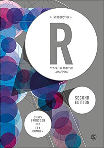 An Introduction to R for Spatial Analysis and Mapping (Spatial Analytics and GIS) Second Edition